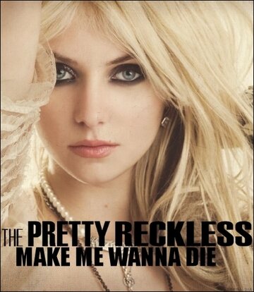 The Pretty Reckless: Make Me Wanna Die (2010)